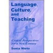 Language, Culture, and Teaching : Critical Perspectives for a New Century