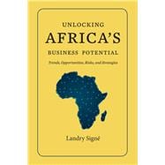 Unlocking Africa's Business Potential Trends, Opportunities, Risks, and Strategies