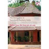 The Bungalow in Twentieth-Century India: The Cultural Expression of Changing Ways of Life and Aspirations in the Domestic Architecture of Colonial and Post-colonial Society