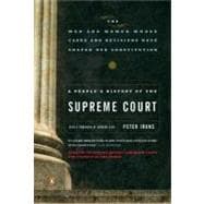 People's History of the Supreme Court : The Men and Women Whose Cases and Decisions Have Shaped Our Constitution