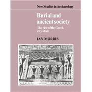 Burial and Ancient Society: The Rise of the Greek City-State