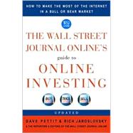 Wall Street Journal Online's Guide to Online Investing : How to Make the Most of the Internet in a Bull or Bear Market