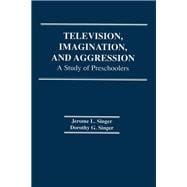 Television, Imagination, and Aggression: A Study of Preschoolers