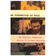 The Typewriter Is Holy The Complete, Uncensored History of the Beat Generation