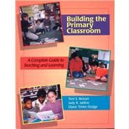 Building the Primary Classroom: A Complete Guide to Teaching and Learning,9781879537385