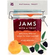 Jams With a Twist Deliciously different recipes for sweet surprises