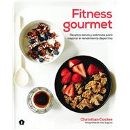 Fitness gourmet Recetas sanas y sabrosas para mejorar el rendimiento deportivo