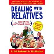 Dealing with Relatives (... Even If You Can't Stand Them) : Bringing Out the Best in Families at Their Worst