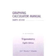 Graphing Calculator Manual : To Accompany Trigonometry Eighth Edition