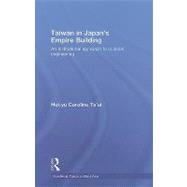 Taiwan in JapanÆs Empire-Building: An Institutional Approach to Colonial Engineering