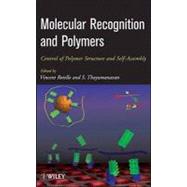 Molecular Recognition and Polymers Control of Polymer Structure and Self-Assembly