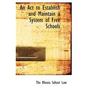 An Act to Establish and Maintain a System of Free Schools
