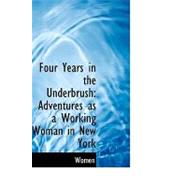 Four Years in the Underbrush : Adventures as a Working Woman in New York