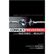 Conflict Prevention from Rhetoric to Reality Organizations and Institutions
