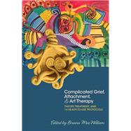 Complicated Grief, Attachment, & Art Therapy,9781785927386