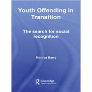 Youth Offending in Transition: The Search for Social Recognition