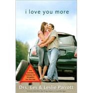 I Love You More : How Everyday Problems Can Strenghten Your Marriage