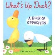 What's Up, Duck? A Book of Opposites