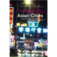 Transforming Asian Cities: Intellectual impasse, Asianizing space, and emerging translocalities