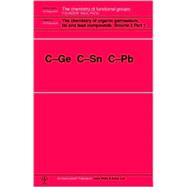 The Chemistry of Organic Germanium, Tin and Lead Compounds, 2 Volume Set C-Ge C-Sn C-Pb