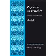 Pap with an Hatchet by John Lyly An annotated, modern-spelling edition
