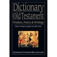 Dictionary of the Old Testament: Wisdom, Poetry and Writings : A Compendium of Contemporary Biblical Scholarship
