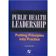 Public Health Leadership : Putting Principles into Practice