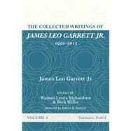 The Collected Writings of James Leo Garrett Jr., 1950–2015: Volume Four