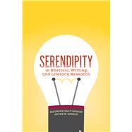 Serendipity in Rhetoric, Writing, and Literacy Research