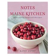 Notes from a Maine Kitchen Seasonally Inspired Recipes