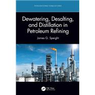 Dewatering, Desalting, and Distillation in Petroleum Refining