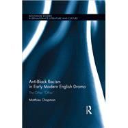 Anti-Black Racism in Early Modern English Drama: The Other ôOtherö