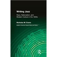 Writing Jazz: Race, Nationalism, and Modern Culture in the 1920s