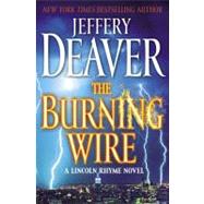 The Burning Wire; A Lincoln Rhyme Novel