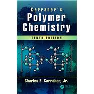 Carraher's Polymer Chemistry, Tenth Edition