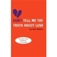 Don't Tell Me the Truth about Love