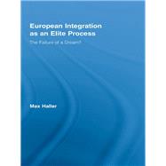 European Integration as an Elite Process: The Failure of a Dream?