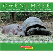 Owen y Mzee: La verdadera historia de una amistad increíble (Spanish language edition of Owen and Mzee: The True Story of a Remarkable Friendship)