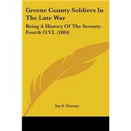 Greene County Soldiers in the Late War : Being A History of the Seventy-Fourth O. V. I. (1884)