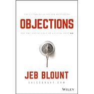Objections The Ultimate Guide for Mastering The Art and Science of Getting Past No