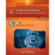 A+ Guide to Hardware: Managing, Maintaining and Troubleshooting, 5th Edition