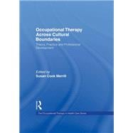 Occupational Therapy Across Cultural Boundaries: Theory, Practice and Professional Development