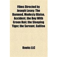 Films Directed by Joseph Losey : The Damned, Modesty Blaise, Accident, the Boy with Green Hair, the Sleeping Tiger, the Servant, Galileo