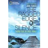 The Ragged Edge of Silence: Finding Peace in a Noisy World