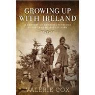 Growing Up with Ireland A Century of Memories from Our Oldest and Wisest Citizens