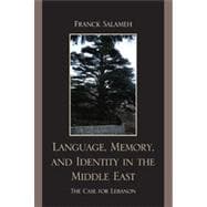 Language, Memory, and Identity in the Middle East The Case for Lebanon