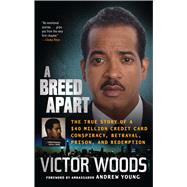 A Breed Apart The True Story of a $40 Million Credit Card Conspiracy, Betrayal, Prison, and Redemption