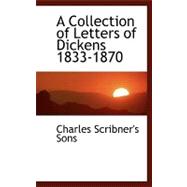 A Collection of Letters of Dickens 1833-1870