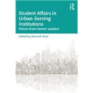 Student Affairs in Urban-Serving Institutions: Voices from Senior Level Practitioners