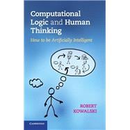 Computational Logic and Human Thinking